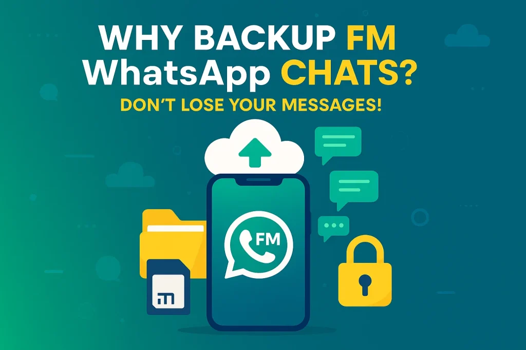 How to Backup & Restore FM WhatsApp APK Chats? 2 why backup fmwhatsapp chats